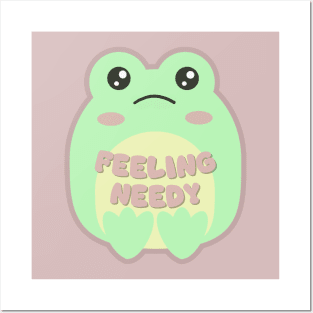 Feelin Needy Froggy Posters and Art